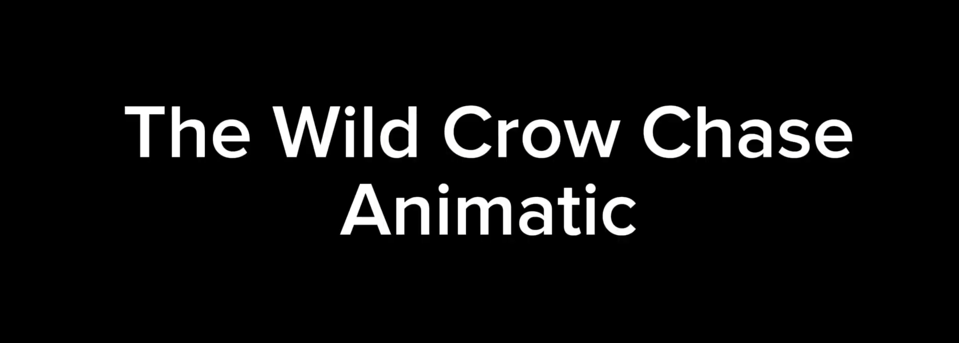 Wild Crow Chase animatic